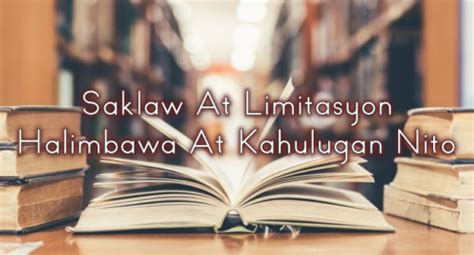 paano gumawa ng saklaw at limitasyon|Saklaw At Limitasyon Halimbawa At Kahulugan Nito .
